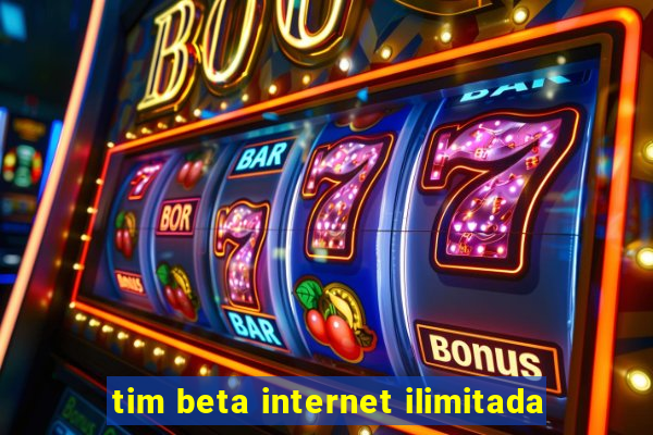 tim beta internet ilimitada